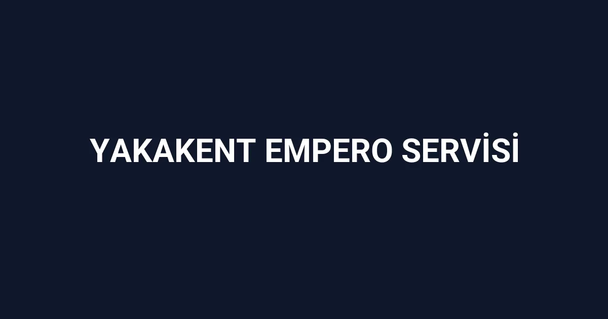 Yakakent Empero Servisi